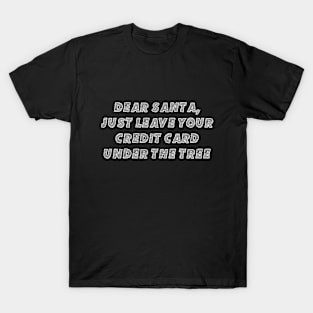 Whimsical Christmas Wishes: Santa's Credit Card Christmas -Christmas Wish List: Santa's Card Under the Tree T-Shirt